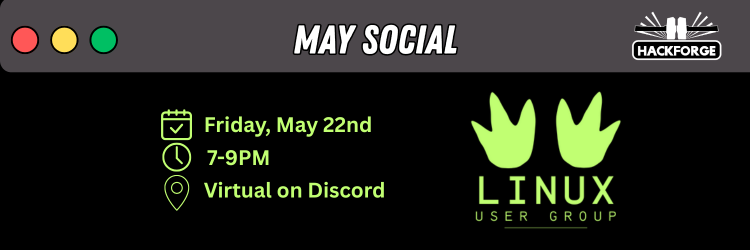 Hackforge event banner for "May Social" hosted by the Linux User Group, happening virtually on Discord, Friday, May 22nd, from 7–9 PM.
