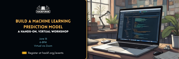 Hackforge event banner for “Build a Machine Learning Prediction Model: A Hands-On, Virtual Workshop.” Held June 16, 6–8 PM via Zoom. Includes illustration of a laptop with code open on a desk. Register at hackf.org/events.