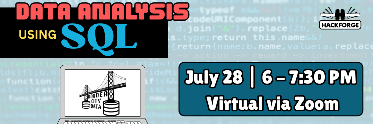Promotional banner for "Data Analysis Using SQL" hosted by Hackforge and Border City Data on July 28 from 6–7:30 PM, virtual via Zoom. Background features code and a laptop graphic.