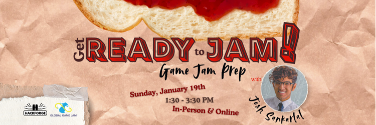Event poster featuring a slice of bread with red jam spread on it. The text reads, 'Get Ready to Jam! Game Jam Prep with Josh Sankarlal,' followed by the date Sunday, January 19th, from 1:30–3:30 PM, available in-person and online. Includes logos for Hackforge and Global Game Jam.