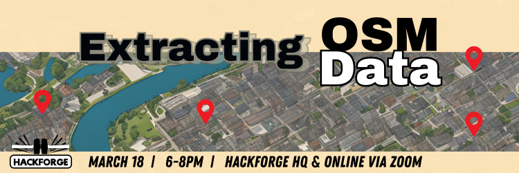 A banner for an event titled 'Extracting OSM Data' features a stylized map background with red location markers. The event details—'March 18 | 6-8 PM | Hackforge HQ & Online via Zoom'—are displayed at the bottom. The Hackforge logo is positioned on the left side