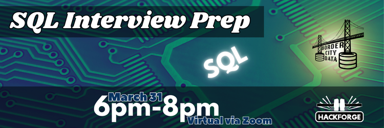 Banner for 'SQL Interview Prep.' The background features a glowing circuit board with 'SQL' illuminated in the center. Event details: 'March 31, 6 PM - 8 PM, Virtual via Zoom.' Logos for Border City Data and Hackforge appear in the corners