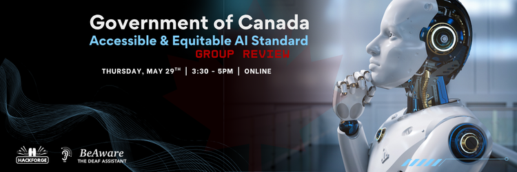 Banner for a group review of the Government of Canada's Accessible & Equitable AI Standard. Event is online on Thursday, May 29, from 3:30–5 PM. Features a humanoid robot in a thinking pose, with logos for Hackforge and BeAware.