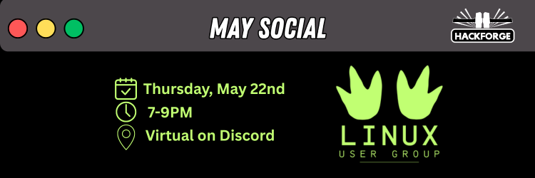 Hackforge event banner for "May Social" hosted by the Linux User Group, happening virtually on Discord, Thursday, May 22nd, from 7–9 PM.
