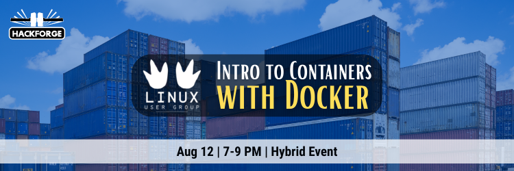Banner for a Hackforge Linux User Group event titled "Intro to Containers with Docker," set against a background of shipping containers. The event is scheduled for August 12 from 7–9 PM as a hybrid session