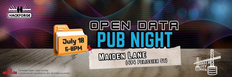 Promotional banner for "Open Data Pub Night" hosted by Hackforge and the Canadian Open Data Society. Event is on July 18 from 6–8 PM at Maiden Lane (494 Pelissier St). Background includes abstract waves and a wood table, with logos for Hackforge, Border City Data, and CODS.