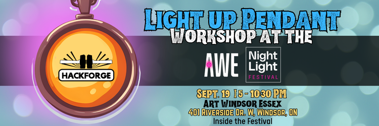 Promotional banner for the "Light Up Pendant Workshop at the AWE Night Light Festival." The design features a glowing pendant necklace with the Hackforge logo on the left. On the right, the text announces the event: September 19, from 5–10:30 PM, at Art Windsor Essex, located at 401 Riverside Dr. W, Windsor, Ontario. The AWE Night Light Festival logo is placed near the center of the banner. The background has a glowing effect in shades of blue and purple.