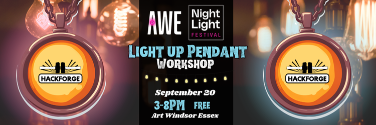 Promotional banner for the "Light Up Pendant Workshop" at the AWE Night Light Festival. The middle features the AWE Night Light Festival logo with decorative hanging lightbulbs in the background. The event details read: September 20, from 3–8 PM, free admission, at Art Windsor Essex. Across the right side is a glowing pendant necklace illustration with the Hackforge logo in the center. On the left side is a matching one. The design includes string lights across the middle for added atmosphere.