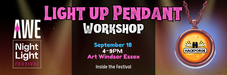 Promotional banner for the "Light Up Pendant Workshop" at the AWE Night Light Festival. The text announces the event on September 18, from 4–9 PM, at Art Windsor Essex, inside the festival. The left side shows the AWE Night Light Festival logo, while the right side features an illustration of a glowing pendant necklace with the Hackforge logo in the center.