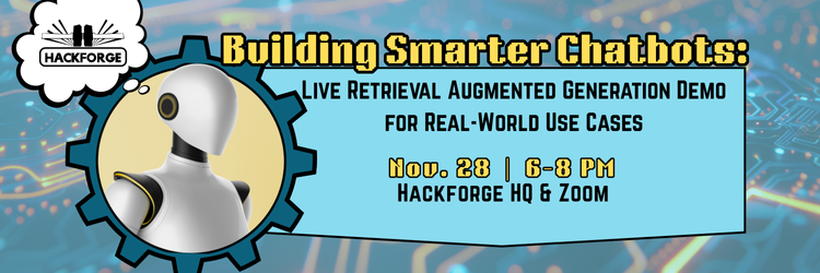 Promo for "Building Smarter Chatbots”, hosted by Hackforge Nov. 28, 6pm-8pm at Hackforge HQ & Zoom. Features a robot with a think bubble, the Hackforge inside on the left, event details on the right. The design has a blue and yellow vibrant design.