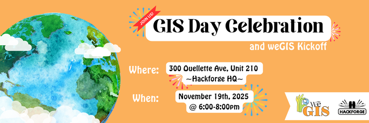 Colorful banner for the GIS Day Celebration and weGIS Kickoff hosted by Hackforge. Includes an illustration of Earth and event details: November 19th, 2025, from 6:00–8:00 PM at Hackforge HQ, 300 Ouellette Ave, Unit 210. Logos for weGIS and Hackforge appear on the right.