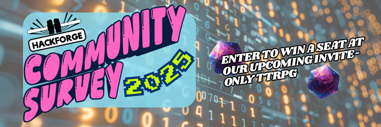 Banner for Hackforge’s Community Survey 2025. Bright retro-style text announces the survey. A pair of purple dice highlight a "chance to win a seat at our invite-only TTRPG".