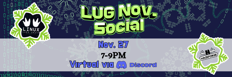 Poster for Linux User Group November Social on November 27 from 7–9 PM, hosted virtually on Discord. Logos for Linux User Group and Hackforge with snowflake and binary code background.