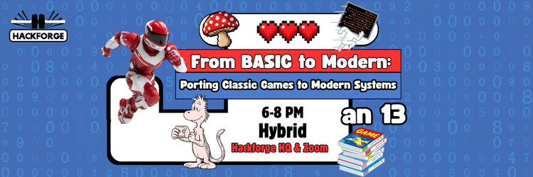 Poster for “From BASIC to Modern: Porting Classic Games to Modern Systems,” a hybrid event on Jan 13, 6–8 PM at Hackforge HQ & Zoom, featuring retro game icons, pixel art hearts, and gaming imagery.