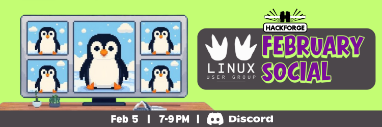 Poster for Linux User Group's February Social on Feb 5, from 7-9 via Discord. Image features a bright green background and a pixelated penguin video call.