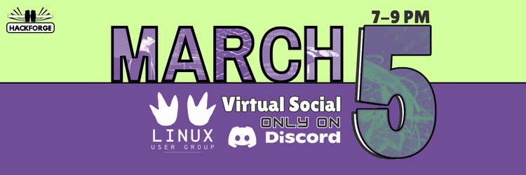 Poster for LUG March Virtual Social, March 5 from 7-9pm on Discord. A neon green and purple background with photos of penguins, code, a globe, and a keyboard in each letter of "March 5". Hosted by Hackforge. The logos for LUG and Hackforge appear prominently on the poster.