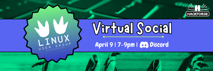 Wide event banner with a green and teal colour overlay on a dark keyboard photo. On the left, a scalloped circular badge shows the Linux User Group logo — two white raised hands. Bold white text announces "Virtual Social" with details: April 9, 7–9pm on Discord. Hackforge logo in the top right corner.