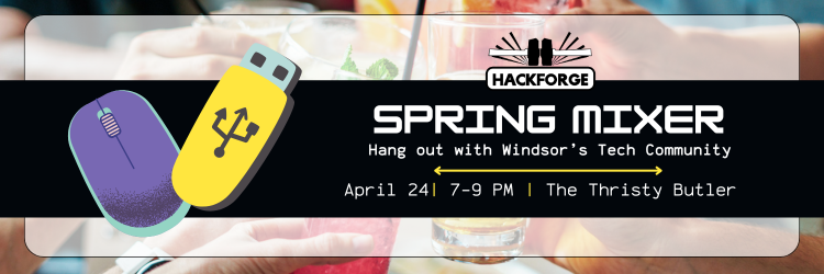 Wide event banner with a blurred photo of people clinking drinks in the background. A black horizontal bar across the middle features a purple computer mouse and a yellow USB drive on the left. Bold white text reads "Spring Mixer — Hang out with Windsor's Tech Community." Date and location below: April 24, 7–9pm at The Thirsty Butler. Hackforge logo at the top centre.