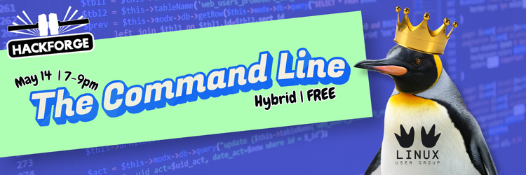 A king penguin with black, white, and yellow feathers wears a tall gold crown. Behind it, lines of code sit on a purple background. Bold blue text on a mint green banner reads "The Command Line." Other text says Hackforge, May 14, 7 to 9pm, hybrid and free. A Linux User Group logo sits at the bottom.