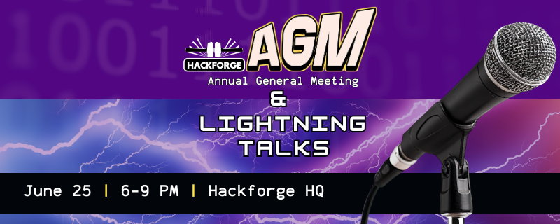 A microphone on a stand on the right, against a purple background. The top half shows binary code with the Hackforge logo and bold white text reading AGM, Annual General Meeting. The lower half has lightning bolts running across with the text & Lightning Talks. June 25, 6-9pm at Hackforge HQ.