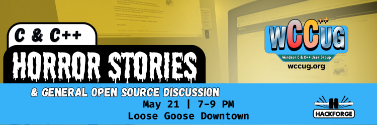 C & C++ Horror Stories & General Open Source Discussion, May 21, 7-9 PM at Loose Goose Downtown.