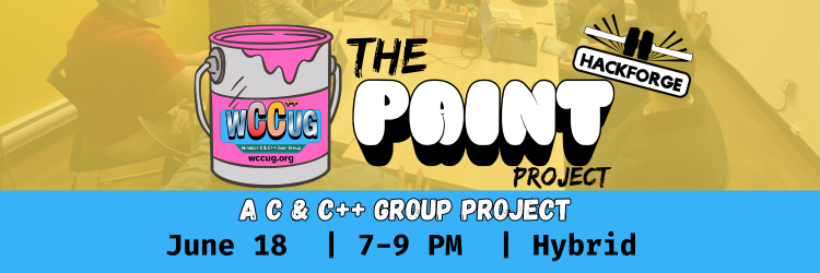 A yellow-tinted photo of people at workstations. A pink paint can drips over the side, labelled WCCUG with wccug.org below. Bold text reads The Paint Project, with Paint styled in dripping letters. Hackforge logo top right. A C & C++ group project, June 18, 7-9pm, hybrid event.