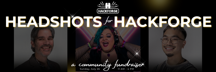Headshots for Hackforge in white and gold on a black background, with the Hackforge logo at top. Three portraits sit below: a smiling man with grey hair, a person with teal hair in headphones, and a smiling man with glasses. Script text reads a community fundraiser, Sunday, July 26, 11 AM to 4 PM.