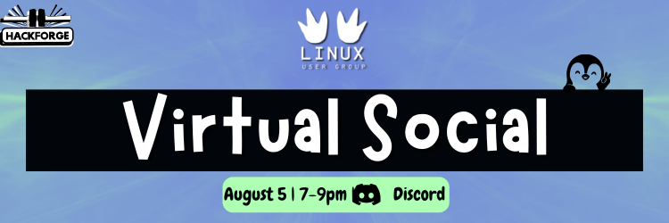 Linux User Group logo with two black penguin footprints, and a cartoon penguin flashing a peace sign, on a bright glowing purple and blue background. Hackforge logo in the top left corner. 'Virtual Social' in large white text. August 5 from 7-9pm, hosted on Discord.