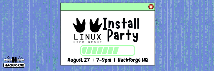 Retro computer window with green title bar and red close button on a purple background with Matrix-style falling code. Inside: Linux User Group logo with two black penguin footprints, 'Install Party' text, and a green loading progress bar. August 27, 7-9pm, Hackforge HQ.