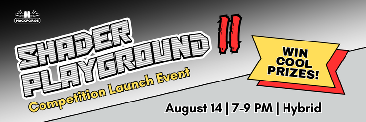 A greyscale event image for Shader Playground II with highlights in yellow and red. August 14, 7-9PM, Hybrid event. 