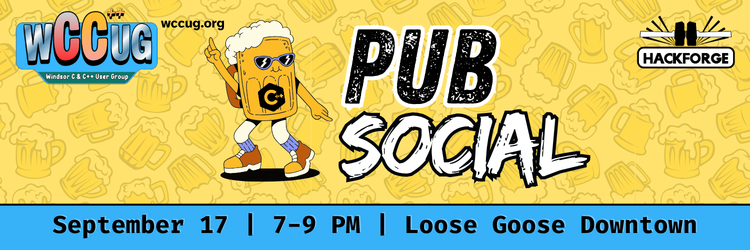 Windsor C & C++ User Group (WCCUG) Pub Social at Loose Goose Downtown, September 17 from 7-9 PM. A cartoon beer mug character with sunglasses and sneakers gives a peace sign on a yellow background patterned with beer mugs. Hosted by Hackforge. Visit wccug.org.