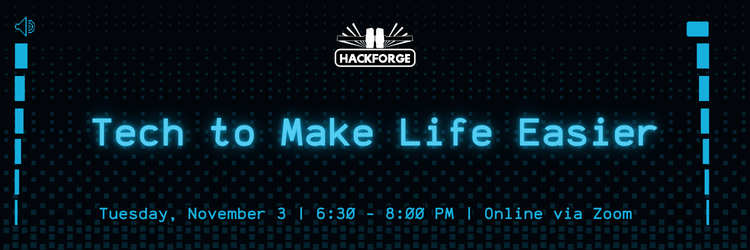 Poster for Tech to Make Life Easier event by Hackforge. Includes volume adjusters, event details, and Hackforge logo with a Dark and light blue colour scheme
